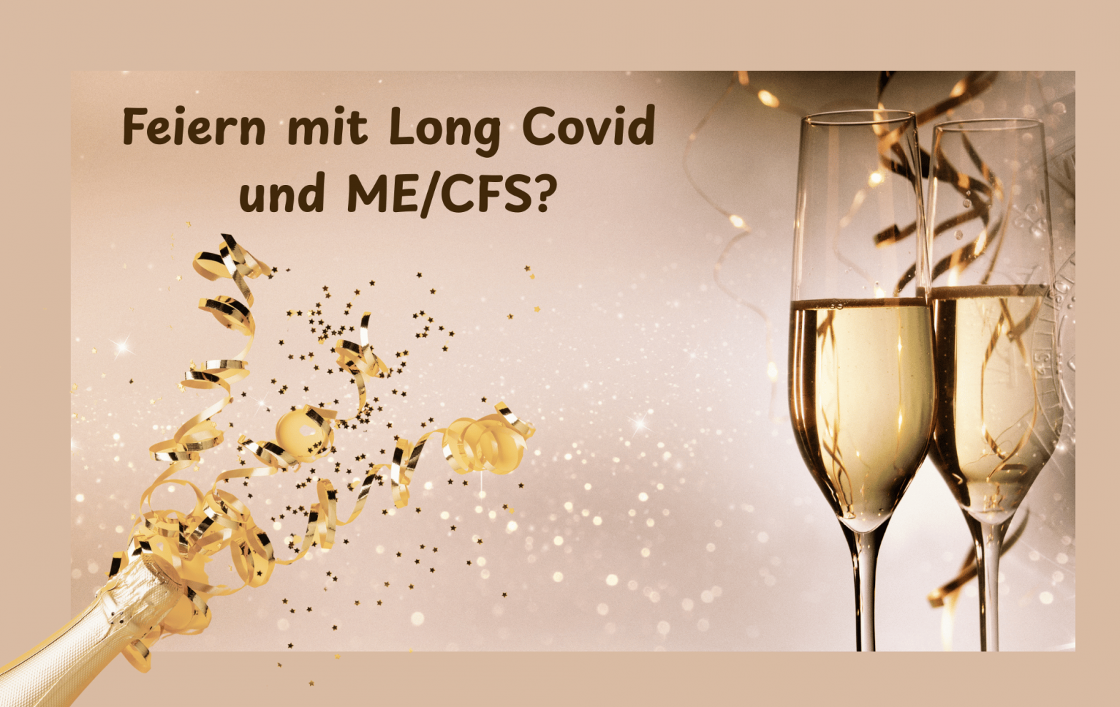 Feiern mit Long Covid und ME/CFS? Ist das möglich? Das dargestellte Bild zeigt 2 Sektgläser, die von goldfarbenen Luftschlangen und einer Sektflasche, die von links unten funkelnde Sterne ausspuckt, umrahmt.