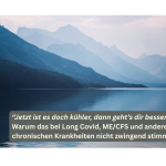 Nebelverhangene Berge an einem stillen und teils dunklem See mit dem Satz „Jetzt ist es doch kühler, dann geht's dir besser“ – warum Wetterwechsel bei Long Covid, ME/CFS und chronischen Krankheiten nicht zwingend stimmt